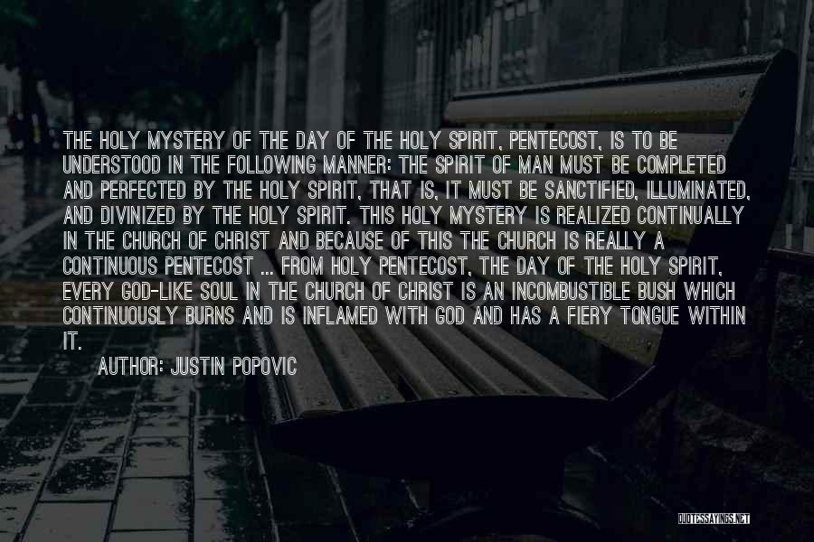 Justin Popovic Quotes: The Holy Mystery Of The Day Of The Holy Spirit, Pentecost, Is To Be Understood In The Following Manner: The