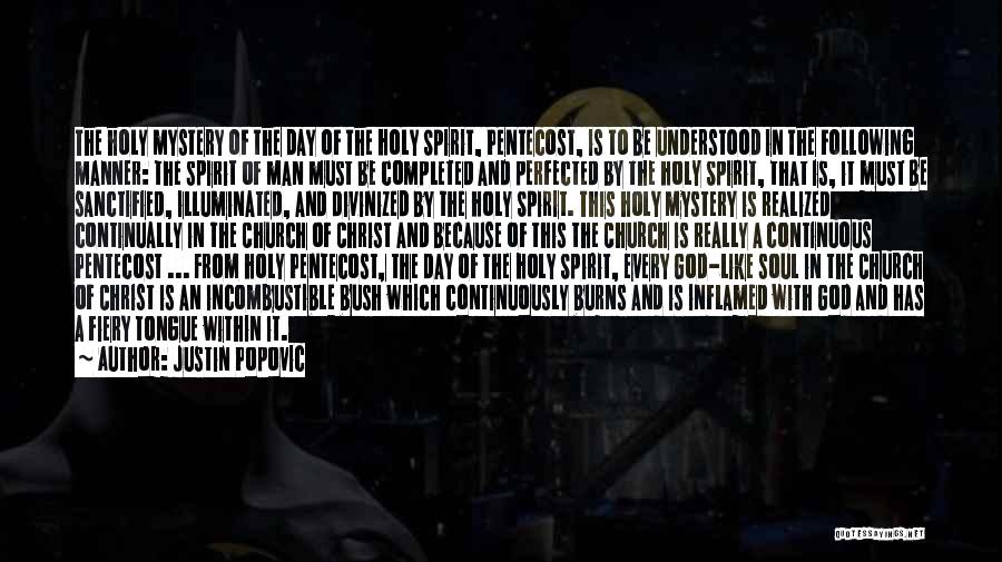 Justin Popovic Quotes: The Holy Mystery Of The Day Of The Holy Spirit, Pentecost, Is To Be Understood In The Following Manner: The