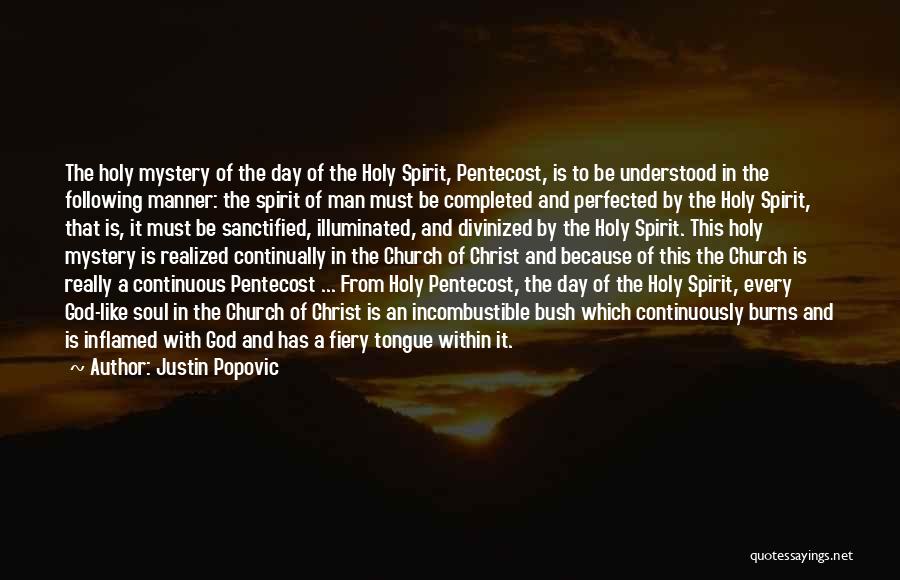 Justin Popovic Quotes: The Holy Mystery Of The Day Of The Holy Spirit, Pentecost, Is To Be Understood In The Following Manner: The