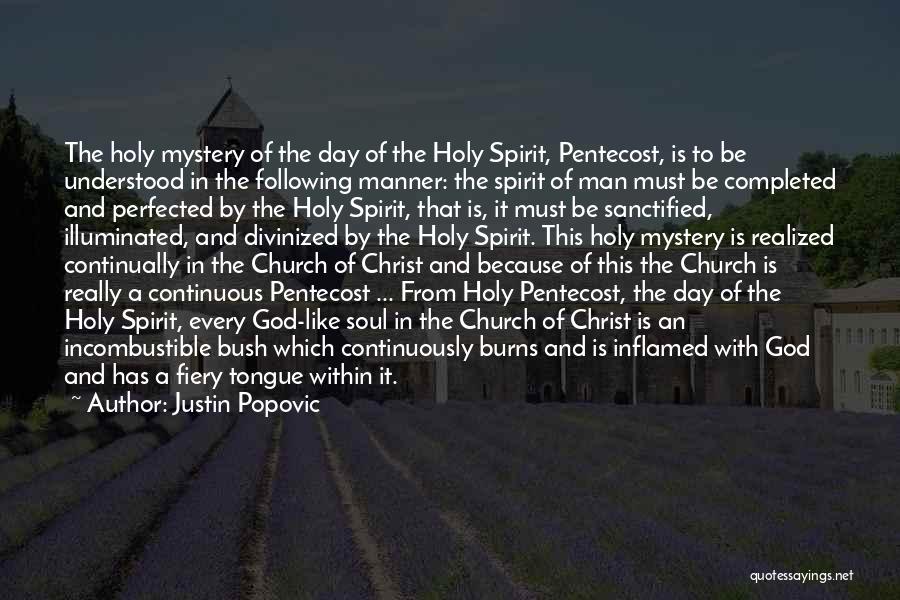 Justin Popovic Quotes: The Holy Mystery Of The Day Of The Holy Spirit, Pentecost, Is To Be Understood In The Following Manner: The