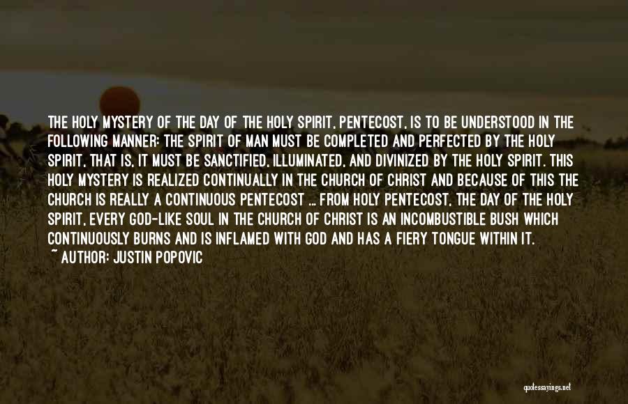 Justin Popovic Quotes: The Holy Mystery Of The Day Of The Holy Spirit, Pentecost, Is To Be Understood In The Following Manner: The