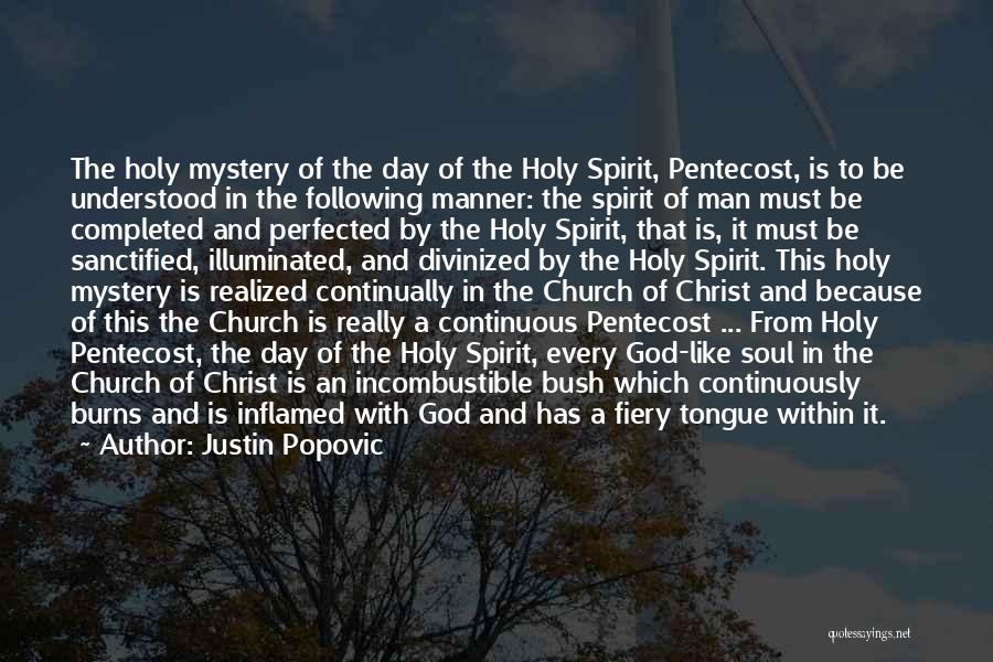 Justin Popovic Quotes: The Holy Mystery Of The Day Of The Holy Spirit, Pentecost, Is To Be Understood In The Following Manner: The