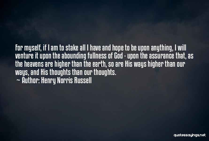 Henry Norris Russell Quotes: For Myself, If I Am To Stake All I Have And Hope To Be Upon Anything, I Will Venture It