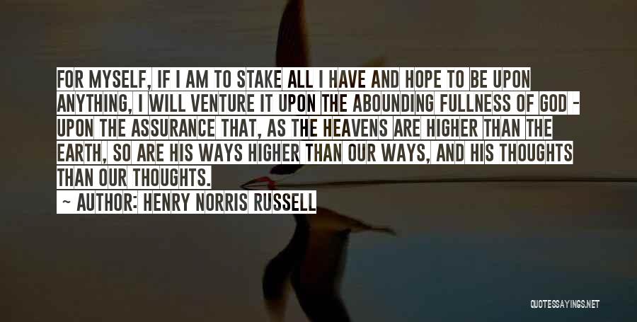 Henry Norris Russell Quotes: For Myself, If I Am To Stake All I Have And Hope To Be Upon Anything, I Will Venture It