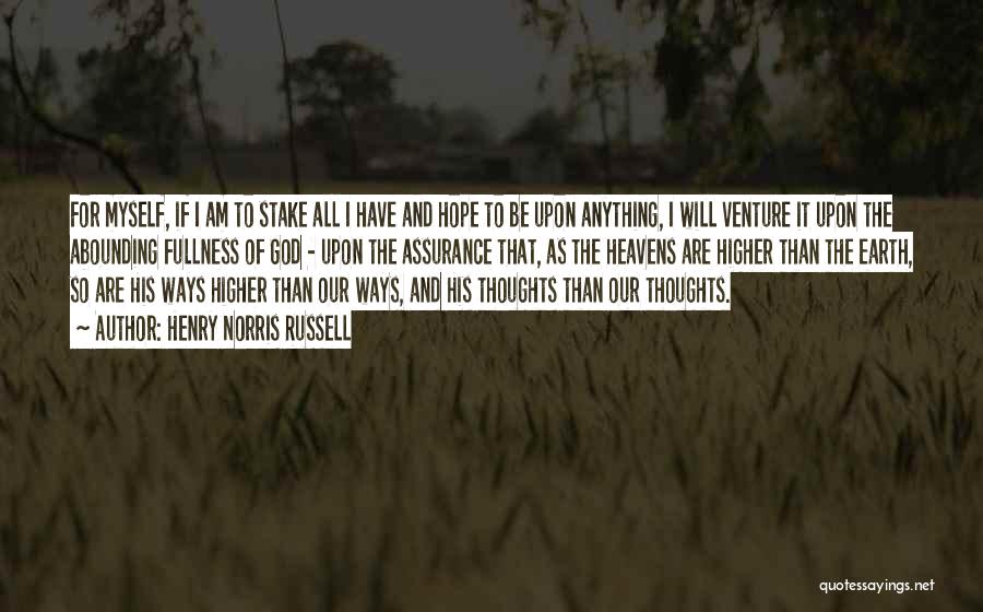 Henry Norris Russell Quotes: For Myself, If I Am To Stake All I Have And Hope To Be Upon Anything, I Will Venture It