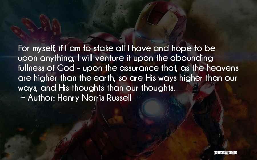 Henry Norris Russell Quotes: For Myself, If I Am To Stake All I Have And Hope To Be Upon Anything, I Will Venture It