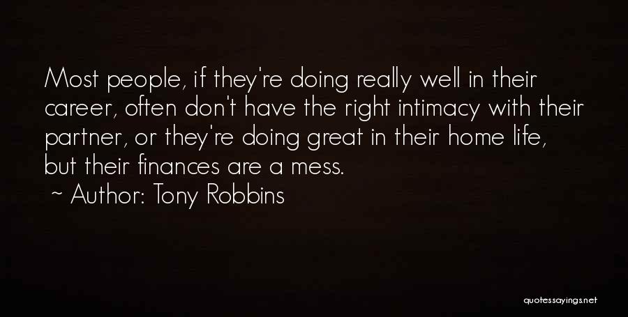 Tony Robbins Quotes: Most People, If They're Doing Really Well In Their Career, Often Don't Have The Right Intimacy With Their Partner, Or