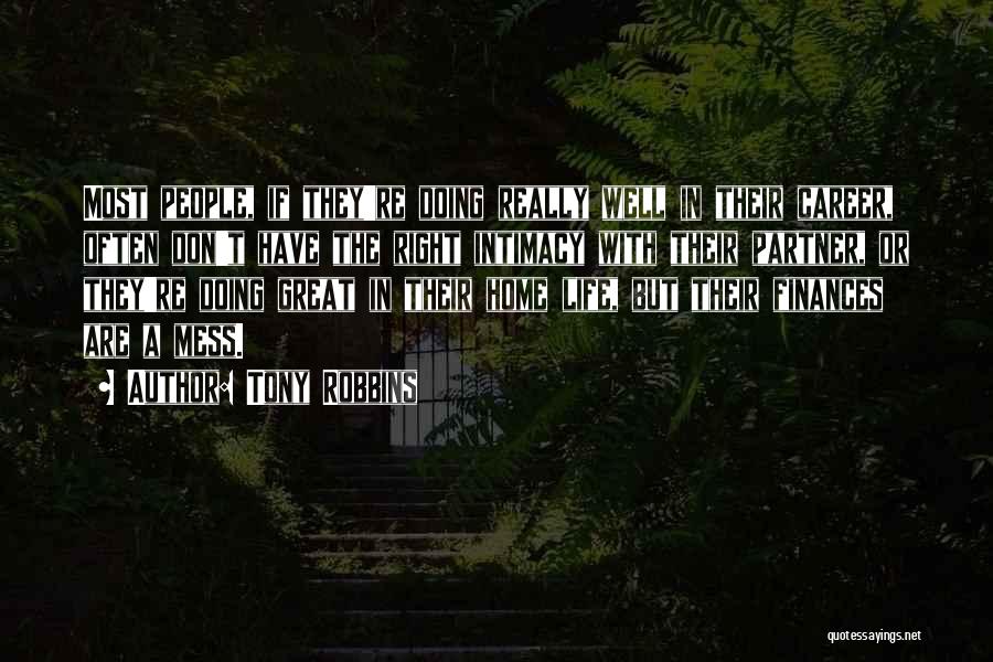 Tony Robbins Quotes: Most People, If They're Doing Really Well In Their Career, Often Don't Have The Right Intimacy With Their Partner, Or