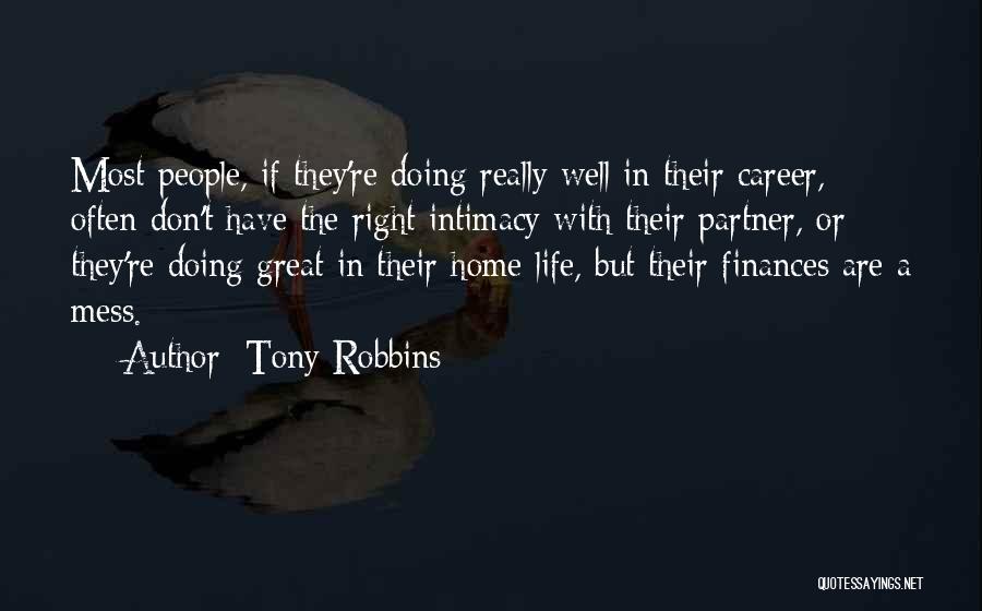 Tony Robbins Quotes: Most People, If They're Doing Really Well In Their Career, Often Don't Have The Right Intimacy With Their Partner, Or