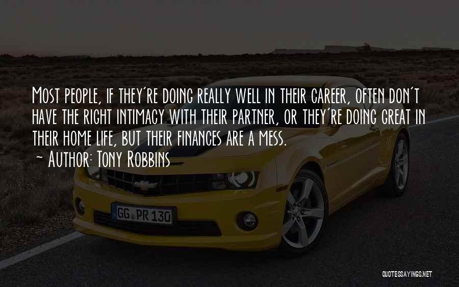 Tony Robbins Quotes: Most People, If They're Doing Really Well In Their Career, Often Don't Have The Right Intimacy With Their Partner, Or