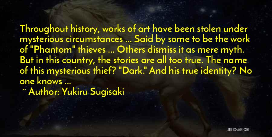 Yukiru Sugisaki Quotes: Throughout History, Works Of Art Have Been Stolen Under Mysterious Circumstances ... Said By Some To Be The Work Of