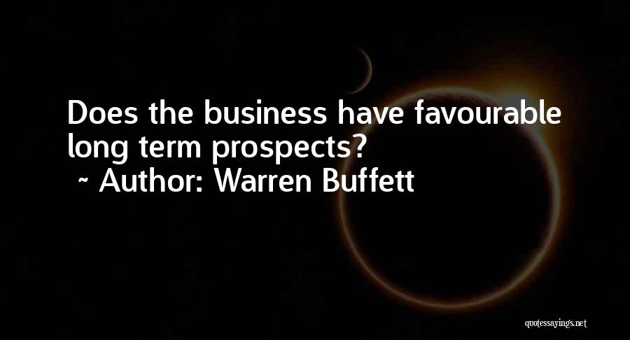 Warren Buffett Quotes: Does The Business Have Favourable Long Term Prospects?