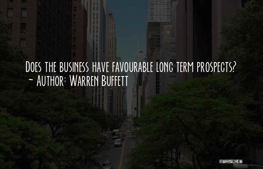 Warren Buffett Quotes: Does The Business Have Favourable Long Term Prospects?