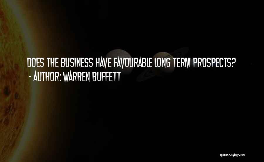 Warren Buffett Quotes: Does The Business Have Favourable Long Term Prospects?