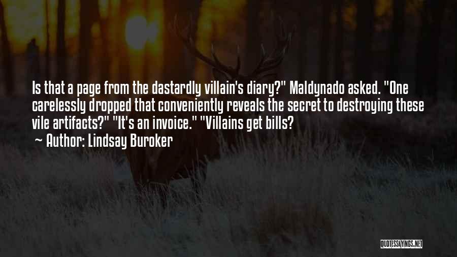 Lindsay Buroker Quotes: Is That A Page From The Dastardly Villain's Diary? Maldynado Asked. One Carelessly Dropped That Conveniently Reveals The Secret To