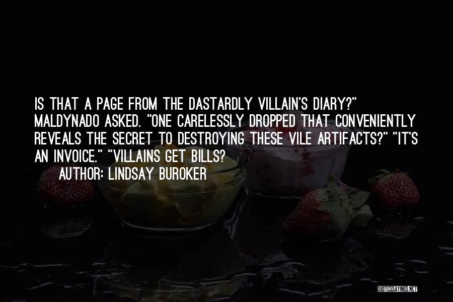 Lindsay Buroker Quotes: Is That A Page From The Dastardly Villain's Diary? Maldynado Asked. One Carelessly Dropped That Conveniently Reveals The Secret To