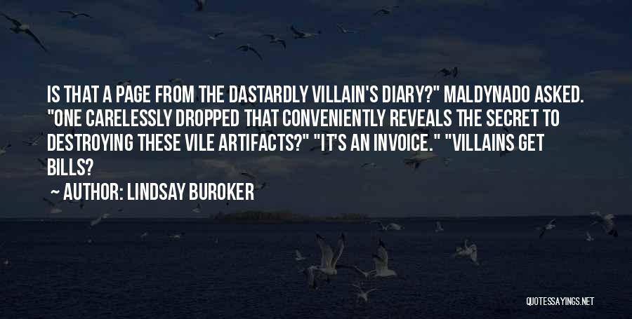 Lindsay Buroker Quotes: Is That A Page From The Dastardly Villain's Diary? Maldynado Asked. One Carelessly Dropped That Conveniently Reveals The Secret To