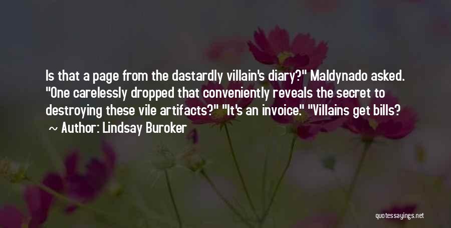 Lindsay Buroker Quotes: Is That A Page From The Dastardly Villain's Diary? Maldynado Asked. One Carelessly Dropped That Conveniently Reveals The Secret To