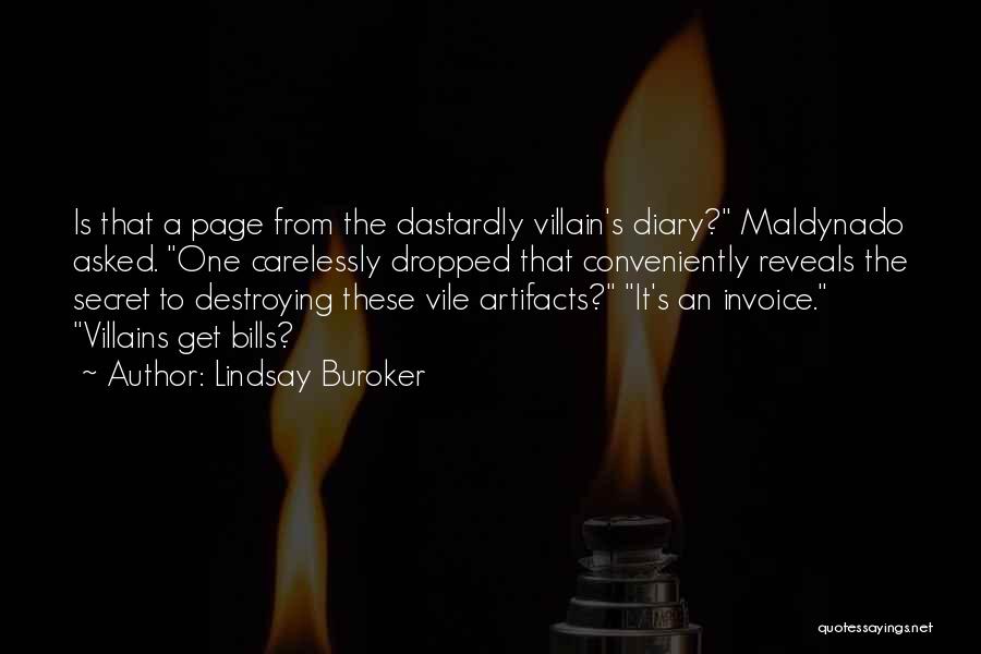 Lindsay Buroker Quotes: Is That A Page From The Dastardly Villain's Diary? Maldynado Asked. One Carelessly Dropped That Conveniently Reveals The Secret To