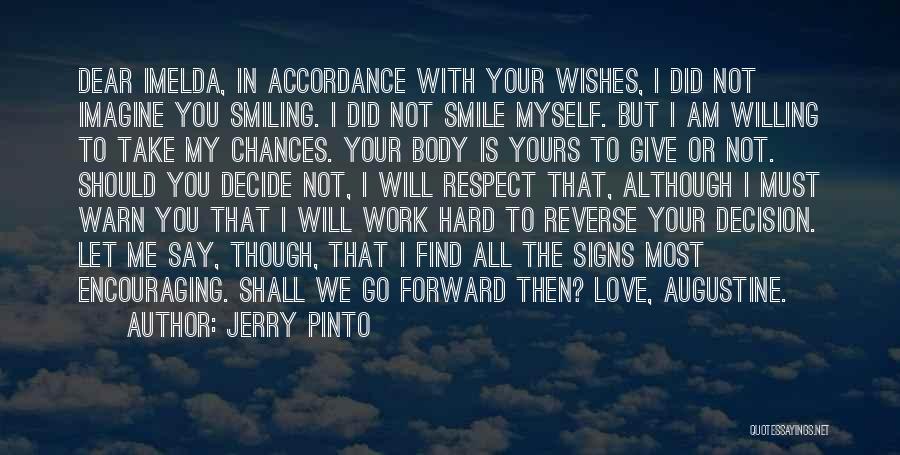 Jerry Pinto Quotes: Dear Imelda, In Accordance With Your Wishes, I Did Not Imagine You Smiling. I Did Not Smile Myself. But I