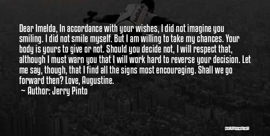 Jerry Pinto Quotes: Dear Imelda, In Accordance With Your Wishes, I Did Not Imagine You Smiling. I Did Not Smile Myself. But I