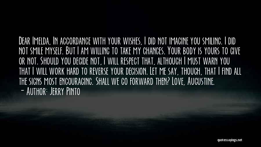 Jerry Pinto Quotes: Dear Imelda, In Accordance With Your Wishes, I Did Not Imagine You Smiling. I Did Not Smile Myself. But I