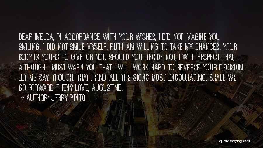 Jerry Pinto Quotes: Dear Imelda, In Accordance With Your Wishes, I Did Not Imagine You Smiling. I Did Not Smile Myself. But I