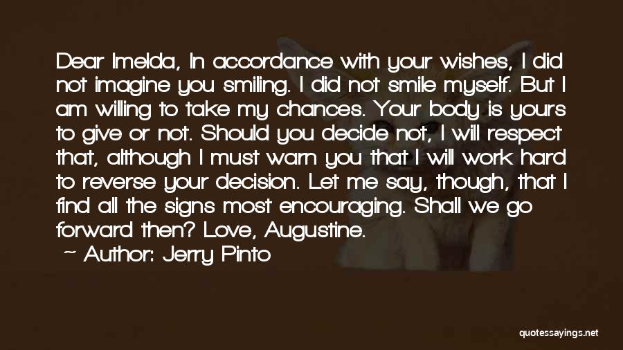 Jerry Pinto Quotes: Dear Imelda, In Accordance With Your Wishes, I Did Not Imagine You Smiling. I Did Not Smile Myself. But I