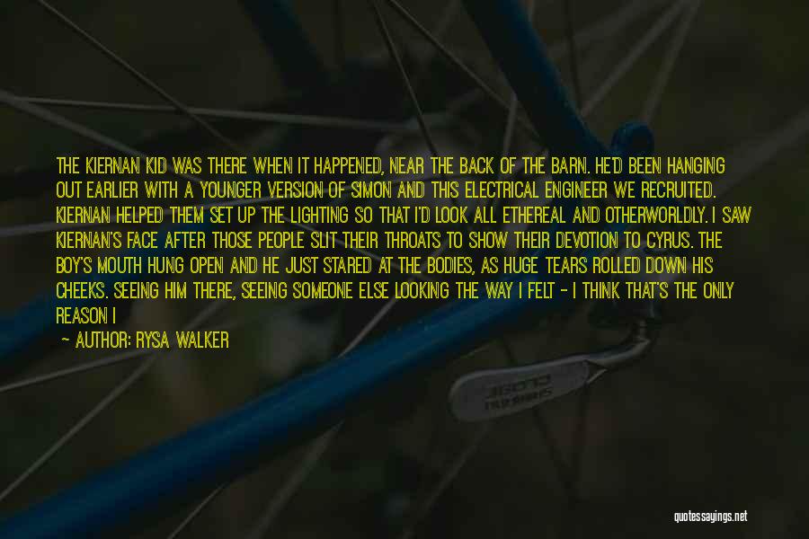 Rysa Walker Quotes: The Kiernan Kid Was There When It Happened, Near The Back Of The Barn. He'd Been Hanging Out Earlier With