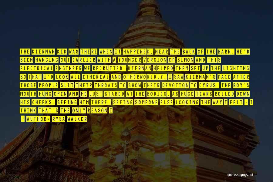 Rysa Walker Quotes: The Kiernan Kid Was There When It Happened, Near The Back Of The Barn. He'd Been Hanging Out Earlier With