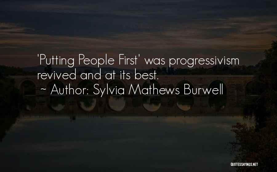 Sylvia Mathews Burwell Quotes: 'putting People First' Was Progressivism Revived And At Its Best.