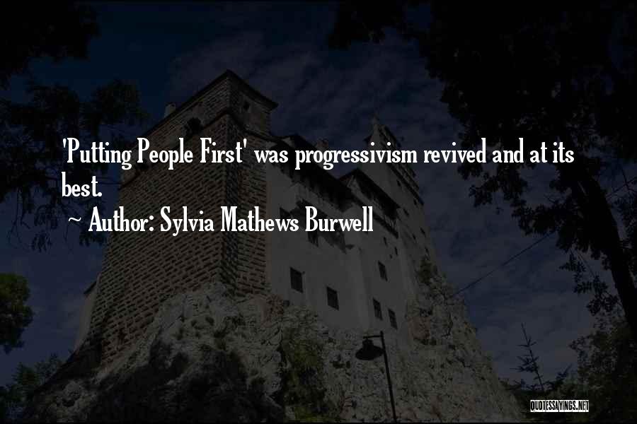 Sylvia Mathews Burwell Quotes: 'putting People First' Was Progressivism Revived And At Its Best.