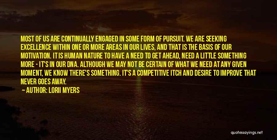 Lorii Myers Quotes: Most Of Us Are Continually Engaged In Some Form Of Pursuit. We Are Seeking Excellence Within One Or More Areas