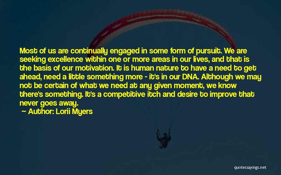 Lorii Myers Quotes: Most Of Us Are Continually Engaged In Some Form Of Pursuit. We Are Seeking Excellence Within One Or More Areas