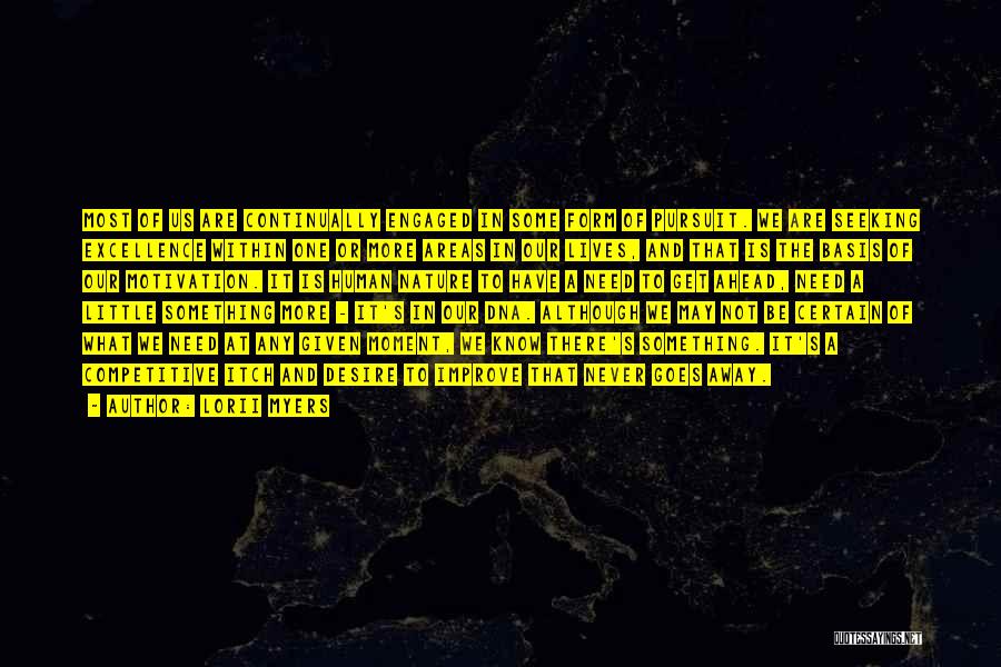 Lorii Myers Quotes: Most Of Us Are Continually Engaged In Some Form Of Pursuit. We Are Seeking Excellence Within One Or More Areas