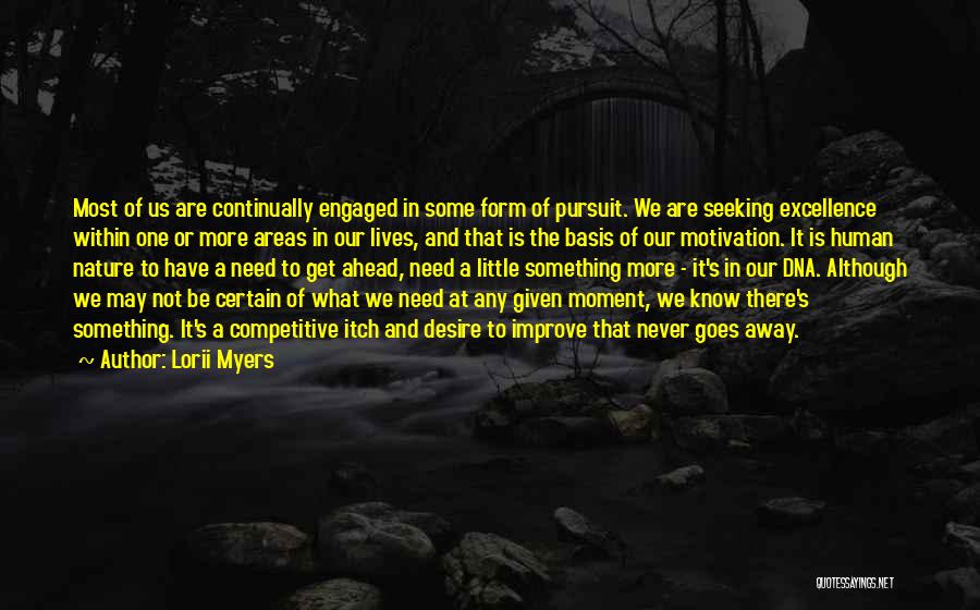 Lorii Myers Quotes: Most Of Us Are Continually Engaged In Some Form Of Pursuit. We Are Seeking Excellence Within One Or More Areas