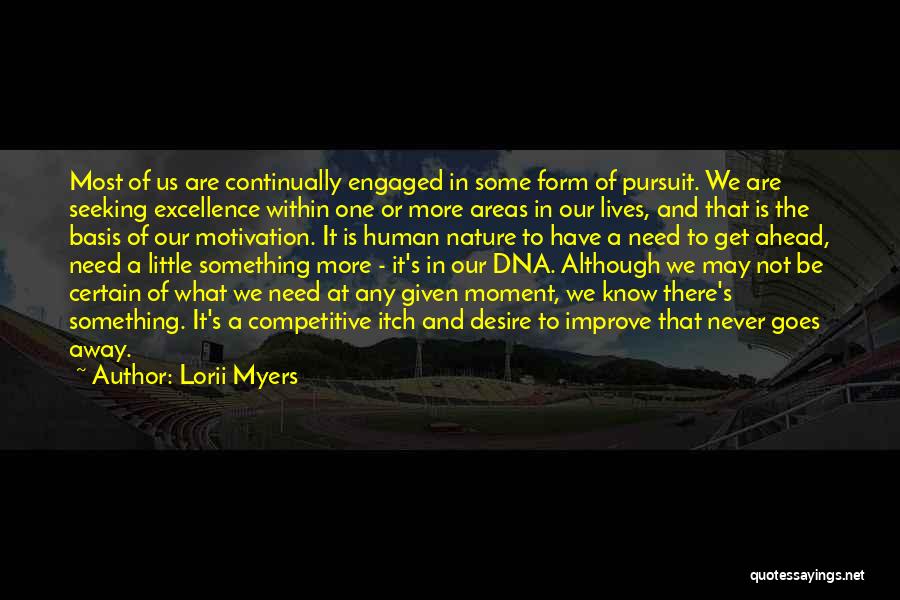 Lorii Myers Quotes: Most Of Us Are Continually Engaged In Some Form Of Pursuit. We Are Seeking Excellence Within One Or More Areas