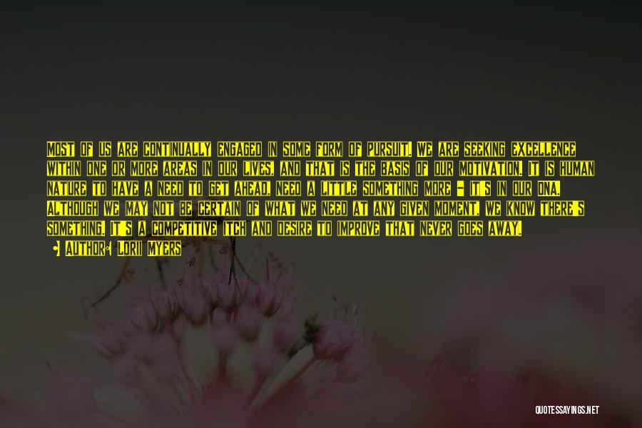 Lorii Myers Quotes: Most Of Us Are Continually Engaged In Some Form Of Pursuit. We Are Seeking Excellence Within One Or More Areas