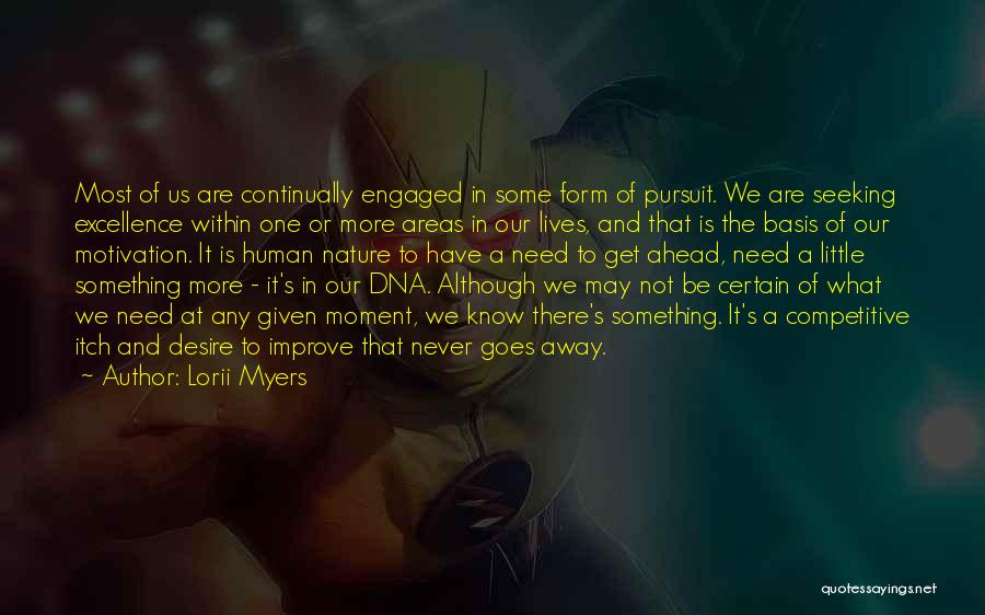 Lorii Myers Quotes: Most Of Us Are Continually Engaged In Some Form Of Pursuit. We Are Seeking Excellence Within One Or More Areas