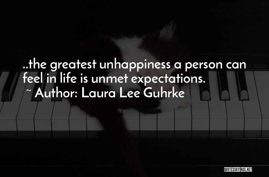 Laura Lee Guhrke Quotes: ..the Greatest Unhappiness A Person Can Feel In Life Is Unmet Expectations.