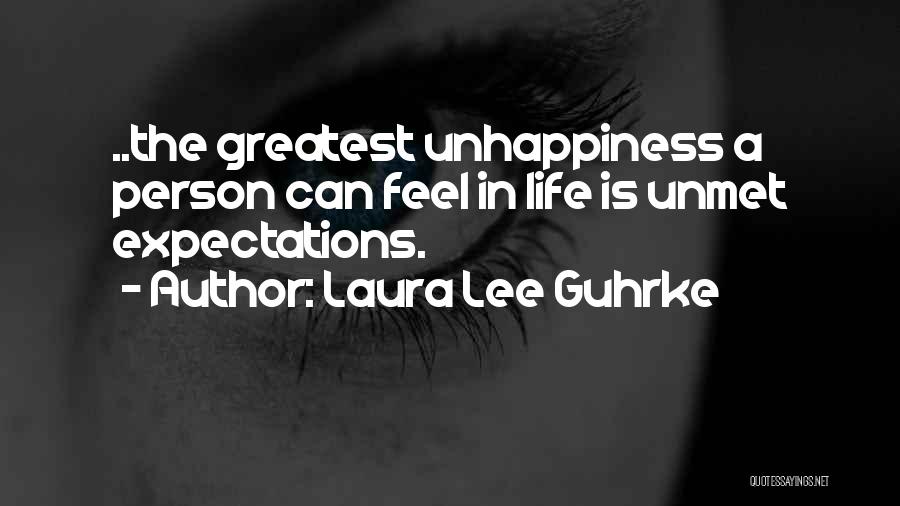 Laura Lee Guhrke Quotes: ..the Greatest Unhappiness A Person Can Feel In Life Is Unmet Expectations.