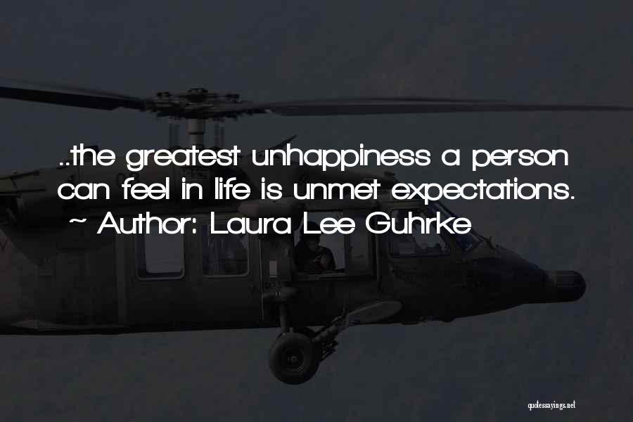 Laura Lee Guhrke Quotes: ..the Greatest Unhappiness A Person Can Feel In Life Is Unmet Expectations.