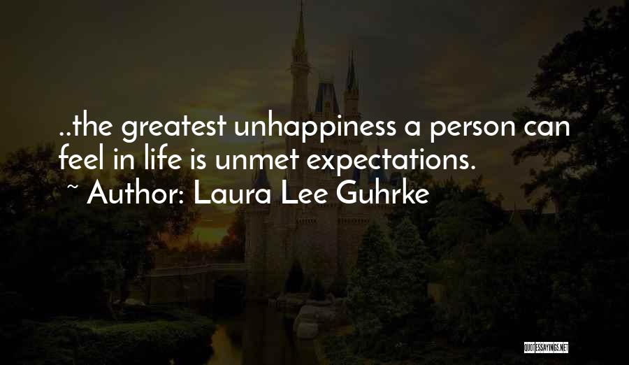 Laura Lee Guhrke Quotes: ..the Greatest Unhappiness A Person Can Feel In Life Is Unmet Expectations.