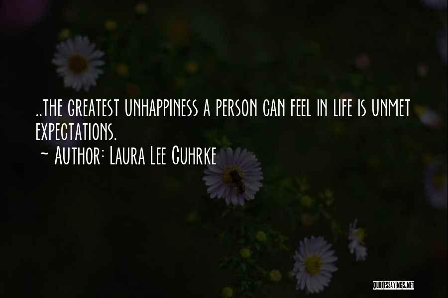 Laura Lee Guhrke Quotes: ..the Greatest Unhappiness A Person Can Feel In Life Is Unmet Expectations.