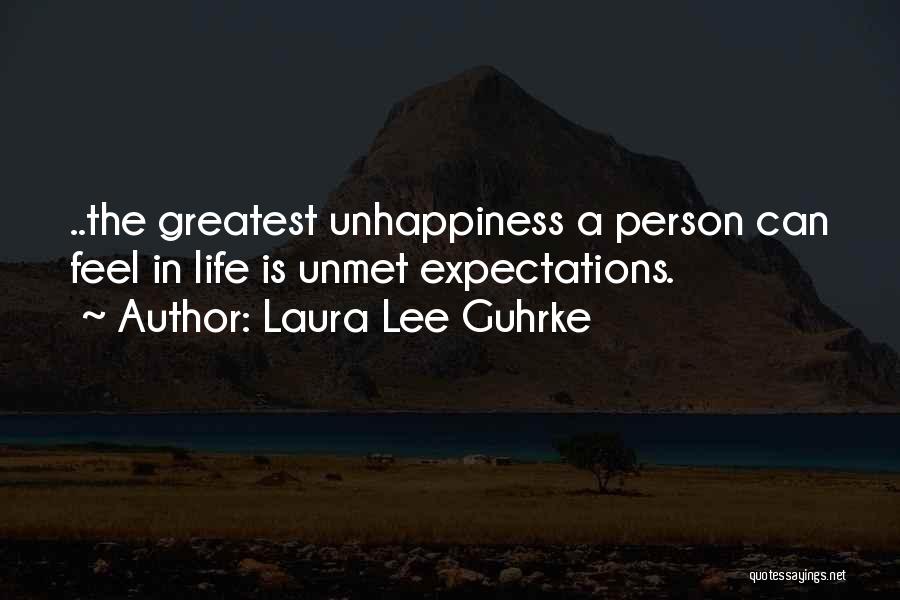 Laura Lee Guhrke Quotes: ..the Greatest Unhappiness A Person Can Feel In Life Is Unmet Expectations.