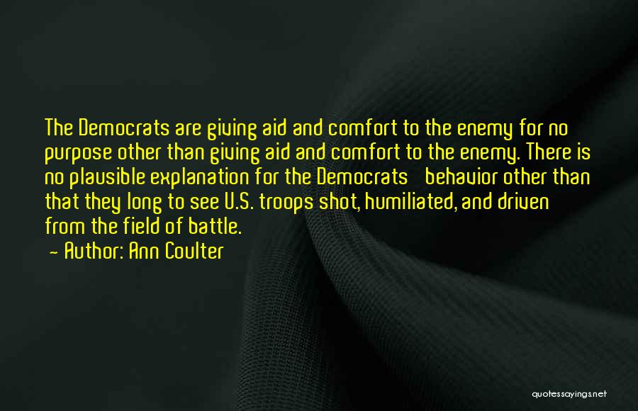 Ann Coulter Quotes: The Democrats Are Giving Aid And Comfort To The Enemy For No Purpose Other Than Giving Aid And Comfort To