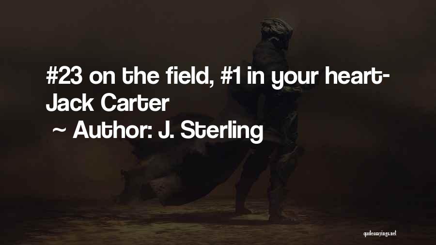 J. Sterling Quotes: #23 On The Field, #1 In Your Heart- Jack Carter