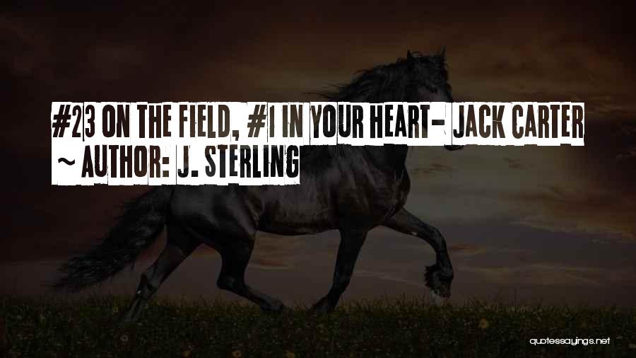 J. Sterling Quotes: #23 On The Field, #1 In Your Heart- Jack Carter