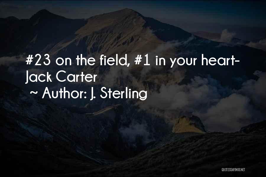J. Sterling Quotes: #23 On The Field, #1 In Your Heart- Jack Carter