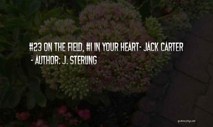 J. Sterling Quotes: #23 On The Field, #1 In Your Heart- Jack Carter